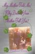 My Mother told Me! Why Didn't Your Mother Tell You? by Machina Ervin