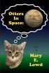 Otters In Space:  The Search for Cat Havana by Mary E. Lowd