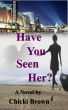 Have You Seen Her? by Chicki Brown