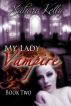 My Lady Vampire Book Two by Sahara Kelly