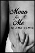 Moan For Me by Milena Gomez