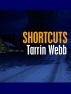 Shortcuts by Tarrin Webb