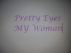 Pretty Eyes My Woman by Jasmine Marie
