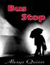 Bus Stop by Alexys Quinn