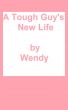 A Tough Guy's New Life by Wendy 