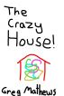 The Crazy House: A Children's Novel by Greg Mathews