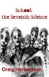 School: the Seventh Silence by Craig Herbertson