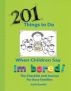 201 Things to Do When Children Say I'M BORED! by Jodie Randisi