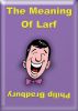 The Meaning of Larf by Philip Bradbury