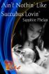 Ain’t Nothin' Like Succubus Lovin' by  