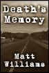 Death's Memory (A Short Story) by Matt Williams