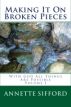Making It On Broken Pieces by Annette Sifford