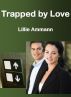 Trapped by Love: A Novelette by Lillie Ammann