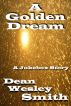 A Golden Dream by Dean Wesley Smith