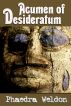 Acumen Of Desideratum by Phaedra Weldon