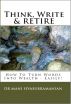 Think, Write & Retire - How To Turn Words Into Wealth... Easily! by Dr.Mani Sivasubramanian