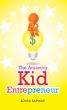 The Amazing Kidentrepreneur by Zohra Sarwari