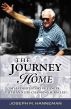 The Journey Home : My Father's Story of Cancer, Faith and Life-Changing Miracles by Joseph Hanneman