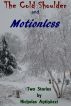 The Cold Shoulder and Motionless by Nicholas Antinozzi