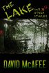 The Lake and 16 Other Stories by David McAfee