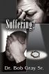 Suffering by Bob Gray Sr