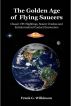The Golden Age of Flying Saucers: Classic UFO Sightings, Saucer Crashes and Extraterrestrial Contact Encounters by Frank G. Wilkinson