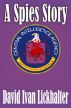 A Spies Story by David Ivan Lickhalter