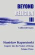 Beyond Religion Volume III by Stanislaw Kapuscinski