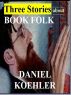 Three Stories About Book Folk by Daniel Koehler