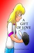 A Gift Of Love by Dr. Claus