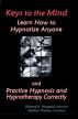 Keys to the Mind:  Learn How to Hypnotize Anyone and Practice Hypnosis and Hypnotherapy Correctly by Richard Nongard