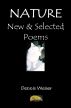 Nature: New & Selected Poems by Dennis Weiser