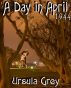 A Day In April, 1944 by Ursula Grey