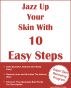 Jazz Up Your Skin With 10 Easy Steps by Jeanie Blanton-Trimble