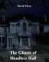 The Ghosts of Headless Hall by David Elvar