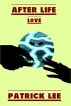 After Life: Love by Patrick Lee