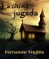 La última jugada by Fernando Trujillo