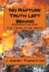 Preparation For The Tribulation Saints: No Rapture Truth Left Behind by J. Amory Forrester