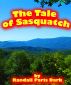 The Tale of Sasquatch by Randall  Dark