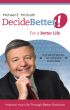 Decide Better! For a Better Life by Michael E. McGrath