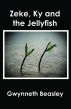 Zeke, Ky and the Jellyfish by Gwynneth Beasley