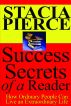 Success Secrets of a Reader by Stacia Pierce