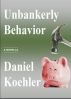 Unbankerly Behavior by Daniel Koehler