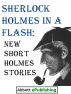 Sherlock Holmes in a Flash: New Short Holmes Stories by Abbott ePublishing
