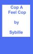 Cop A Feel Cop by Sybille 