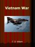 The Vietnam War by C D Wilson