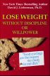 Lose Weight without Discipline or Willpower by David Lieberman
