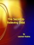 The Secret to Relieving Debt by Leonard Rubino