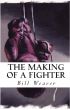 The Making of a Fighter by William Weaver