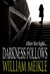 Darkness Follows by William Meikle